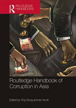 Routledge Handbook of Corruption in Asia Routledge Handbook of Corruption in Asia