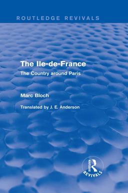 The Ile-De-France (Routledge Revivals) The Ile-De-France (Routledge Revivals)