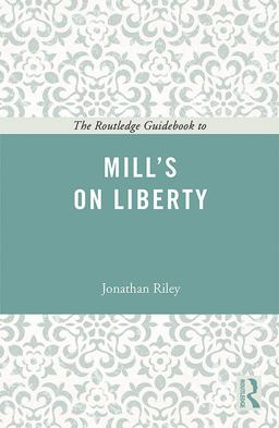 The Routledge Guidebook to Mill's on Liberty