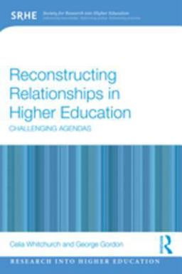Reconstructing Relationships in Higher Education Reconstructing Relationships in Higher Education
