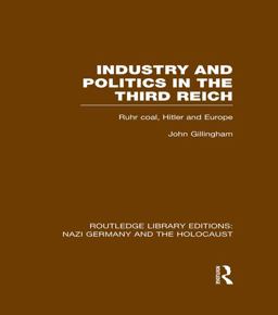 Industry and Politics in the Third Reich (RLE Nazi Germany and Holocaust)