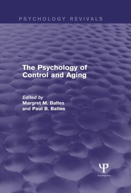The Psychology of Control and Aging (Psychology Revivals) The Psychology of Control and Aging (Psychology Revivals)