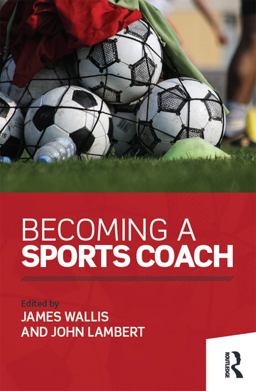 Becoming a Sports Coach Becoming a Sports Coach