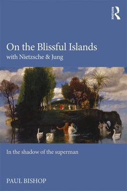 On the Blissful Islands with Nietzsche and Jung