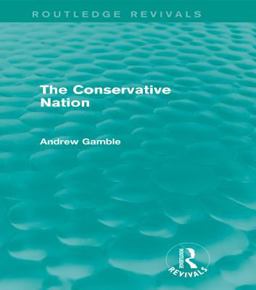 The Conservative Nation (Routledge Revivals) The Conservative Nation (Routledge Revivals)