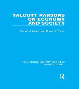 Talcott Parsons on Economy and Society (RLE Social Theory) Talcott Parsons on Economy and Society (RLE Social Theory)