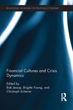 Financial Cultures and Crisis Dynamics Financial Cultures and Crisis Dynamics