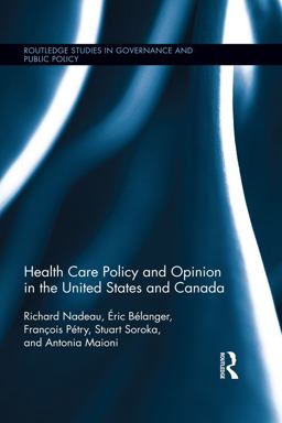 Health Care Policy and Opinion in the United States and Canada Health Care Policy and Opinion in the United States and Canada