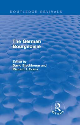The German Bourgeoisie (Routledge Revivals)