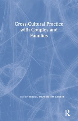 Cross-Cultural Practice with Couples and Families Cross-Cultural Practice with Couples and Families