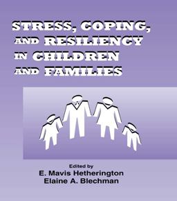 Stress, Coping, and Resiliency in Children and Families Stress, Coping, and Resiliency in Children and Families