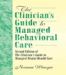 The Clinician's Guide to Managed Behavioral Care