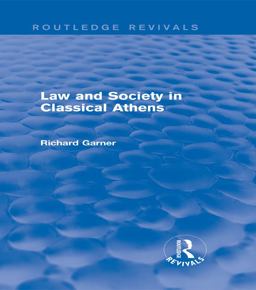 Law and Society in Classical Athens (Routledge Revivals) Law and Society in Classical Athens (Routledge Revivals)