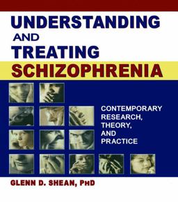 Understanding and Treating Schizophrenia Understanding and Treating Schizophrenia