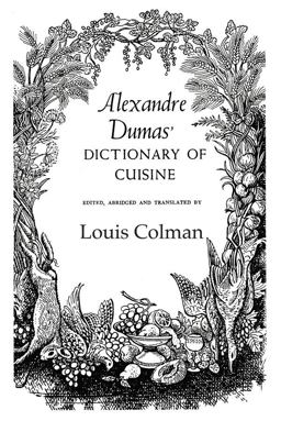 Alexander Dumas Dictionary of Cuisine Alexander Dumas Dictionary of Cuisine