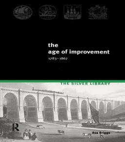 The Age of Improvement, 1783-1867 The Age of Improvement, 1783-1867