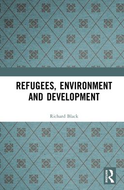 Refugees, Environment and Development Refugees, Environment and Development