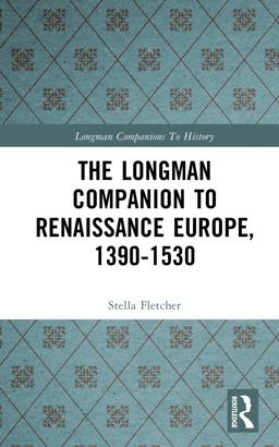 The Longman Companion to Renaissance Europe, 1390-1530