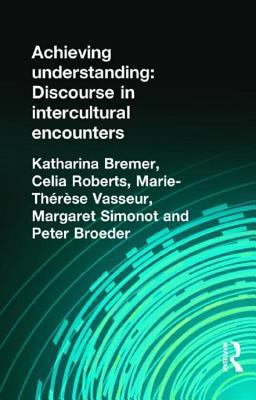 Achieving Understanding: Discourse in Intercultural Encounters  9781317896418 Front Cover