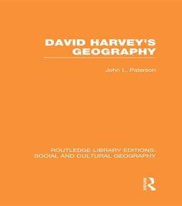 David Harvey's Geography (RLE Social and Cultural Geography)