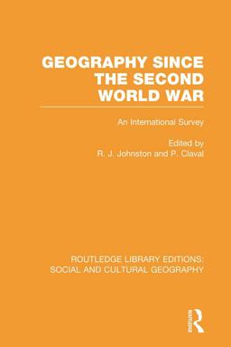 Geography since the Second World War (RLE Social and Cultural Geography)