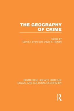 The Geography of Crime (RLE Social and Cultural Geography)