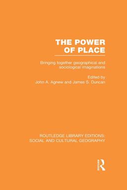 The Power of Place (RLE Social and Cultural Geography)