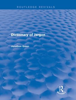 Dictionary of Jargon (Routledge Revivals) Dictionary of Jargon (Routledge Revivals)