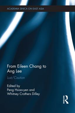 From Eileen Chang to Ang Lee: Lust/Caution  9781317911029 Front Cover