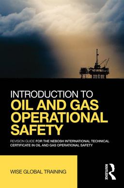 Introduction to Oil and Gas Operational Safety: Revision Guide for the NEBOSH International Technical Certificate in Oil and Gas Operational Safety  9781317911296 Front Cover