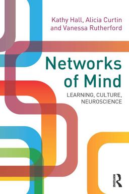 Networks of Mind: Learning, Culture, Neuroscience Networks of Mind: Learning, Culture, Neuroscience