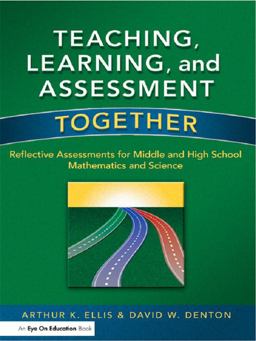 Teaching, Learning, and Assessment Together Teaching, Learning, and Assessment Together