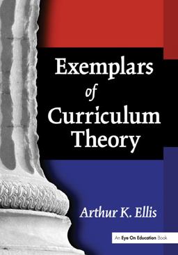 Exemplars of Curriculum Theory Exemplars of Curriculum Theory