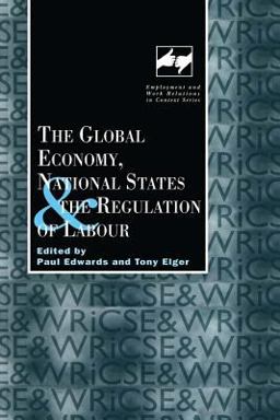 The Global Economy, National States and the Regulation of Labour The Global Economy, National States and the Regulation of Labour