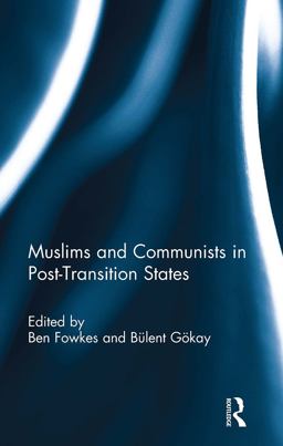 Muslims and Communists in Post-Transition States Muslims and Communists in Post-Transition States