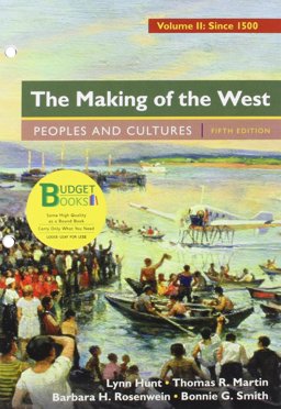 Loose-Leaf Version for the Making of the West, Volume 2: Since 1500 Loose-Leaf Version for the Making of the West, Volume 2: Since 1500