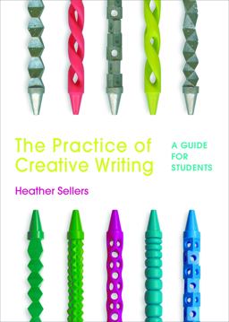 Practice of Creative Writing A Guide for Students 3rd 9781319040161 Front Cover