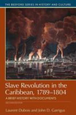 Slave Revolution in the Caribbean, 1789-1804 A Brief History with Documents 2nd 9781319048785 Front Cover