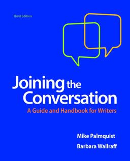 Joining the Conversation: a Guide and Handbook for Writers 3rd 9781319055547 Front Cover
