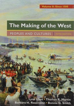 The Making of the West, Volume 2: since 1500 5e and Sources of the Making of the West, Volume II: Since 1500 4e The Making of the West, Volume 2: since 1500 5e and Sources of the Making of the West, Volume II: Since 1500 4e