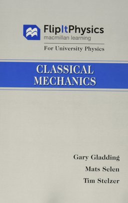 FlipItPhysics for University Physics: Classical Mechanics (Volume One) and FlipIt for University Physics (Calculus Version - Six Months Access)