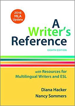 A Writer's Reference with Resources for Multilingual Writers and ESL with 2016 MLA Update