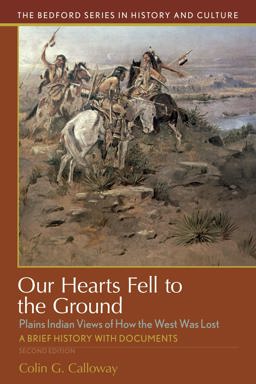 Our Hearts Fell to the Ground Plains Indian Views of How the West Was Lost 2nd 9781319088163 Front Cover