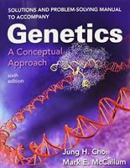 Solutions and Problem-Solving Manual to Accompany Genetics: a Conceptual Approach 6th 9781319088705 Front Cover