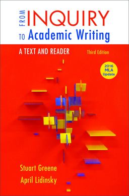 From Inquiry to Academic Writing: a Text and Reader, 2016 MLA Update Edition