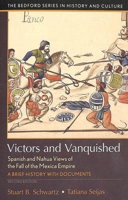Victors and Vanquished: Spanish and Nahua Views of the Fall of the Mexican Empire  9781319094850 Front Cover