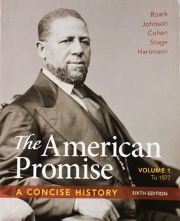 American Promise: a Concise History, Volume 1 6e and LaunchPad for American Promise: a Concise History, 6e (6 Month Access)