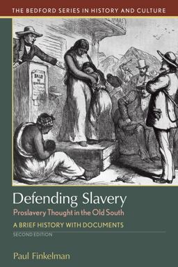 Defending Slavery: Proslavery Thought in the Old South A Brief History with Documents 2nd 9781319113100 Front Cover