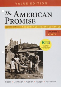 Loose-Leaf Version for the American Promise, Value Edition, Volume 1 7E and LaunchPad for the American Promise and the American Promise Value Edition 7E (Twelve Month Access)