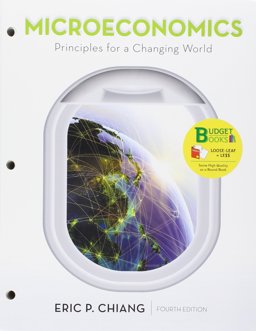 Loose-Leaf Version for Microeconomics: Principles for a Changing World 4E and LaunchPad for Chiang's Microeconomics: Principles for a Changing World 4E (Six Months Access)